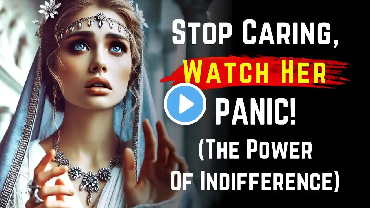 The Power of Indifference: Stop Caring & Watch Her Regret It! ~Stoicism