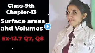 Maths Class9 Chapter 13 Surface areas and Volumes Ex-13.7 Q7,Q8 NCERT math CBSE Board