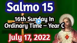 SALMO 15: ANG MAGHIMO SA KATARONG MAGPUYO SA ATUBANGAN SA GINOO | July 17, 2022