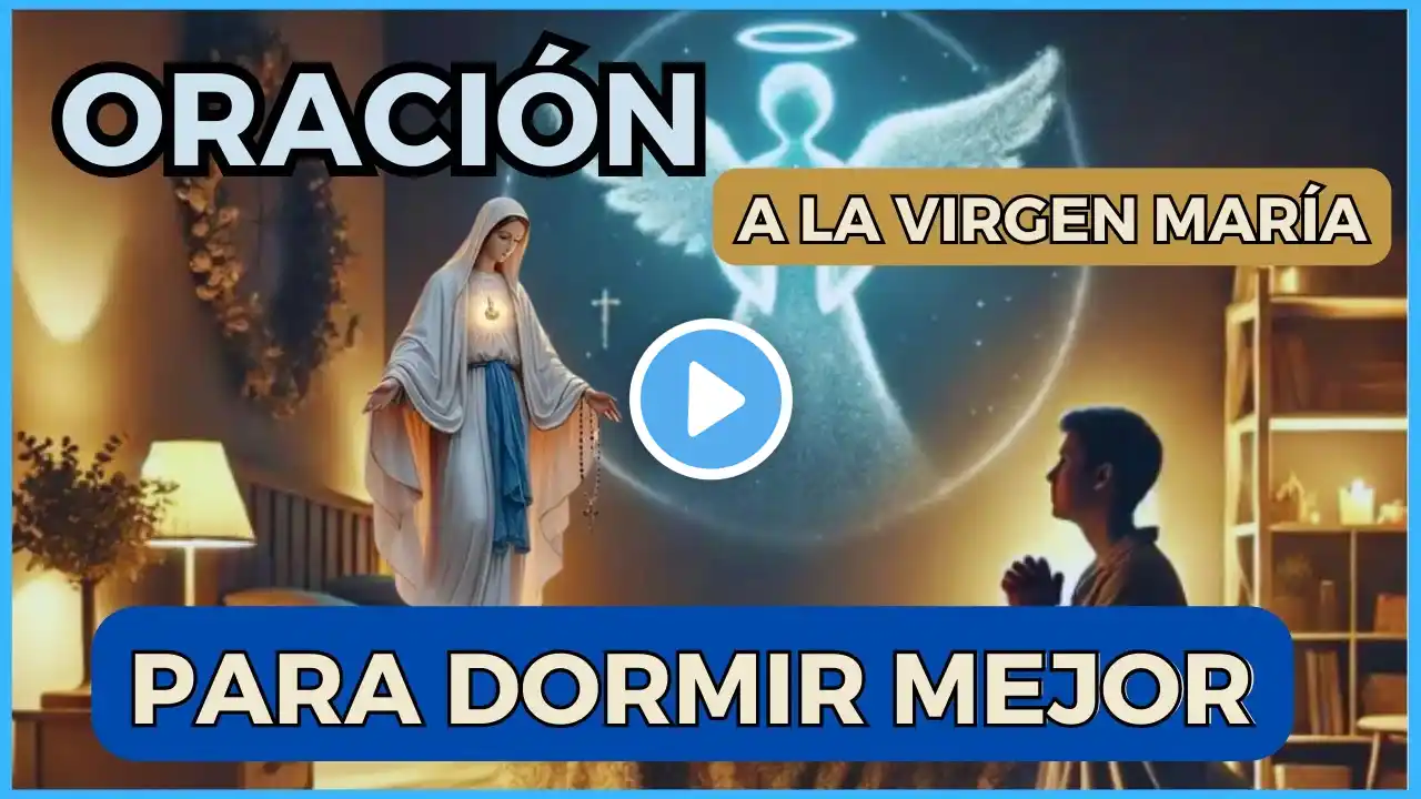 ORACIÓN PARA DORMIR  MEJOR ESTA NOCHE🙏A LA SANTÍSIMA VIRGEN MARÍA❤️Hoy domingo 9 de marzo de 2025