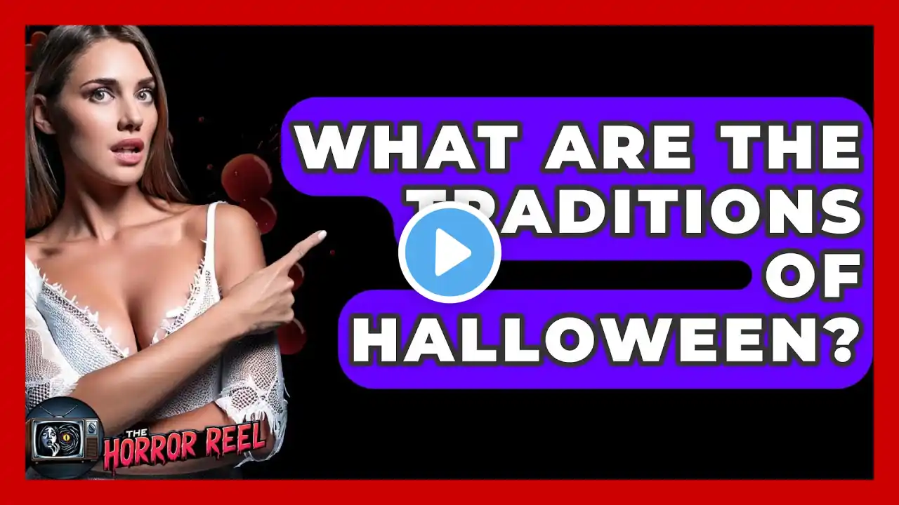 What Are The Traditions Of Halloween? - The Horror Reel