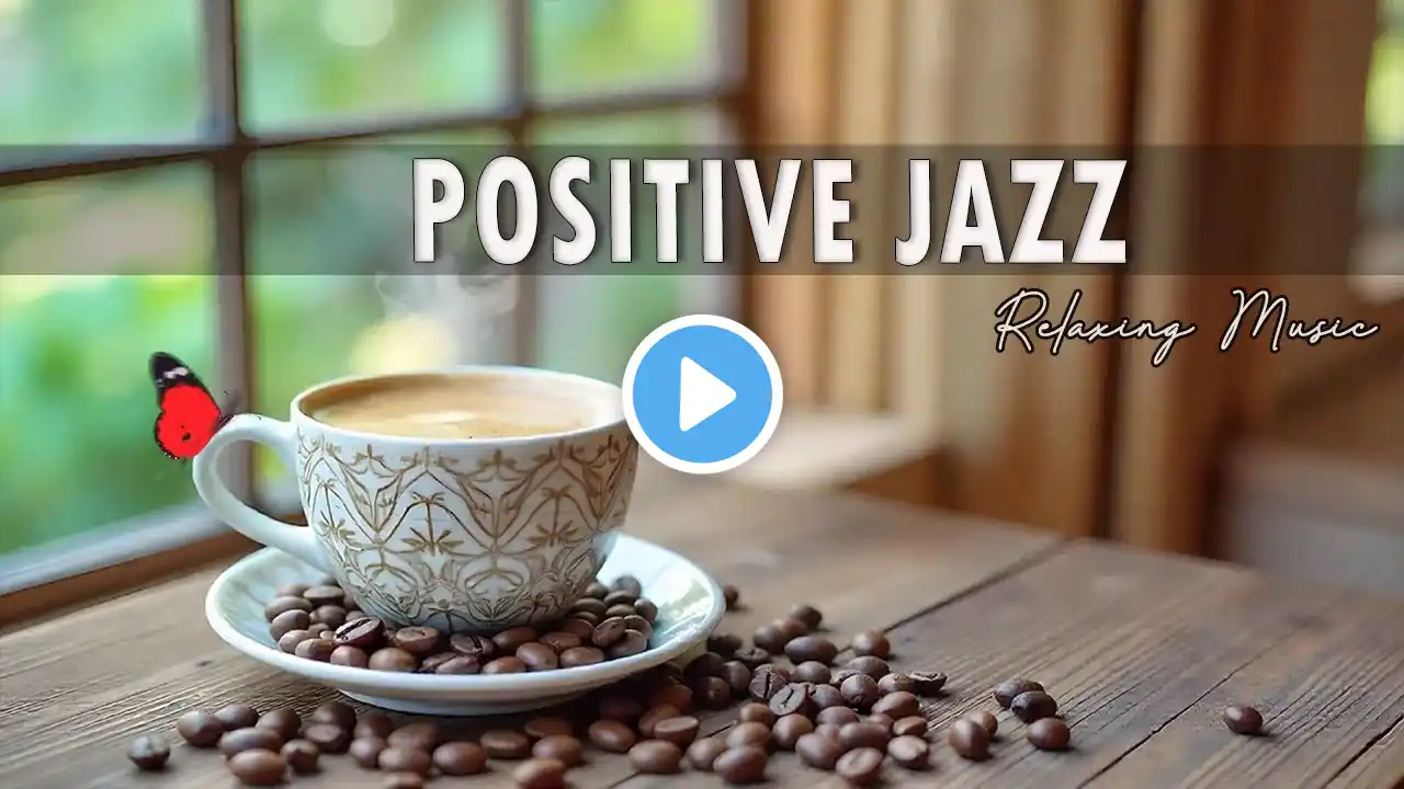 Positive Jazz - Relaxing Sweet Piano Jazz Music & March Bossa Nova for study, work, focus