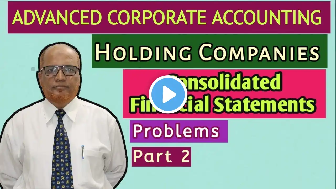 Advanced Corporate Accounting I Holding Companies I Problems I Part 2 I Khans Commerce Tutorial I