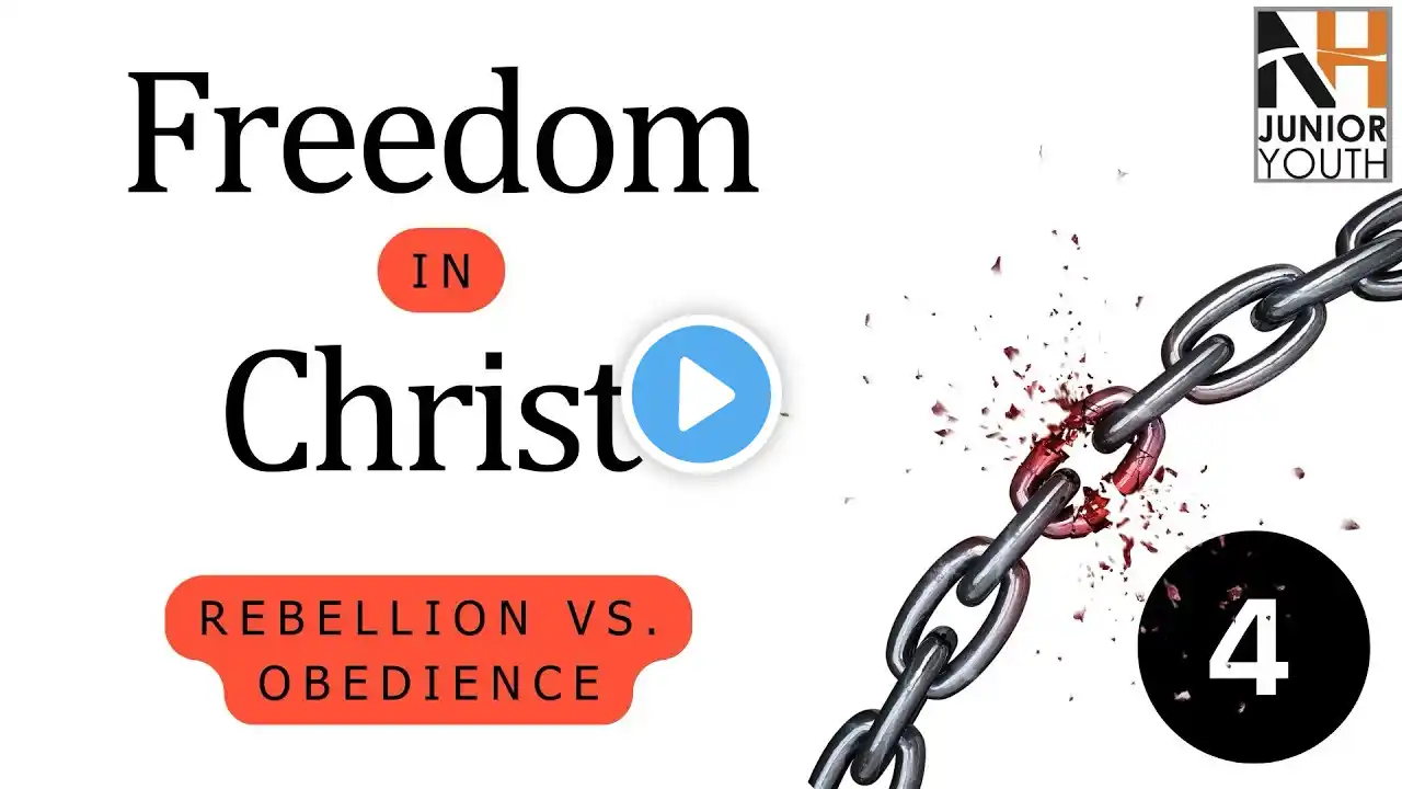 New Hope Jr. Youth - Freedom in Christ #4 "Rebellion Vs. Obedience"