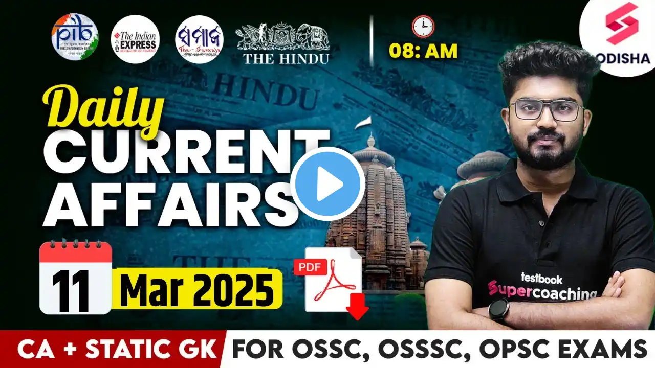 11 March Current Affairs 2025 | Current Affairs Today for OPSC, ASO, OSSC, OSSSC CGL I Shakti Sir