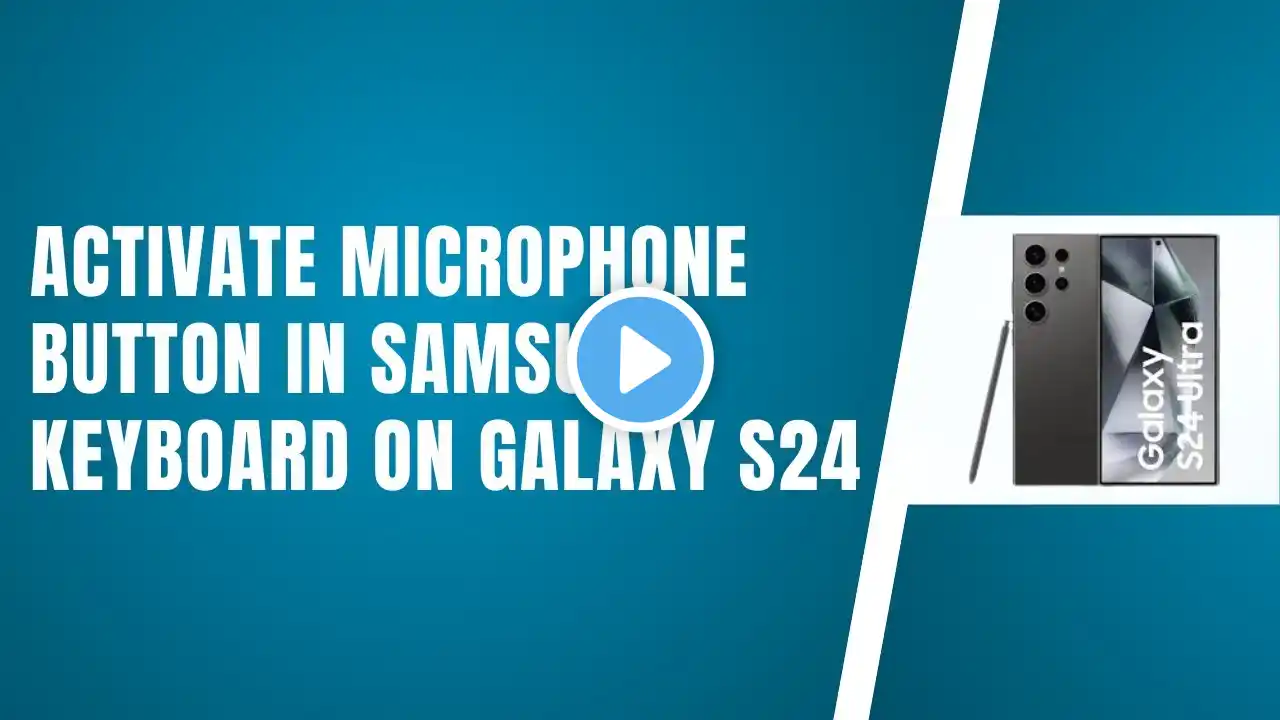 How To Activate Microphone Button In Samsung Keyboard On Galaxy S24