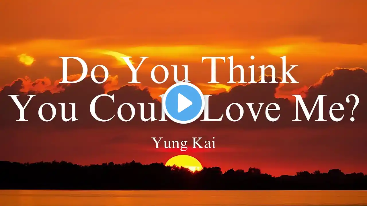 Yung Kai - Do You Think You Could Love Me? (Lyrics)