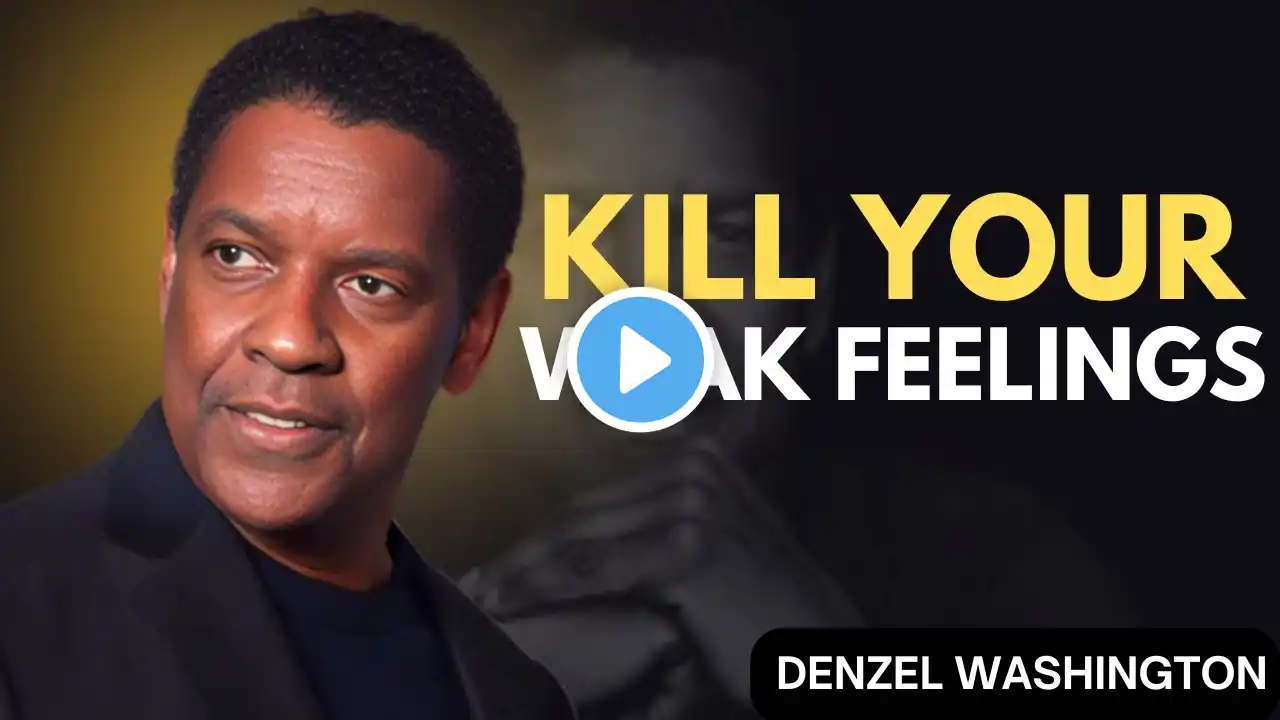 KILL YOUR WEAK FEELINGS || POWERFUL MOTIVATIONAL SPEECH BY DENZEL WASHINGTON#denzelwashington