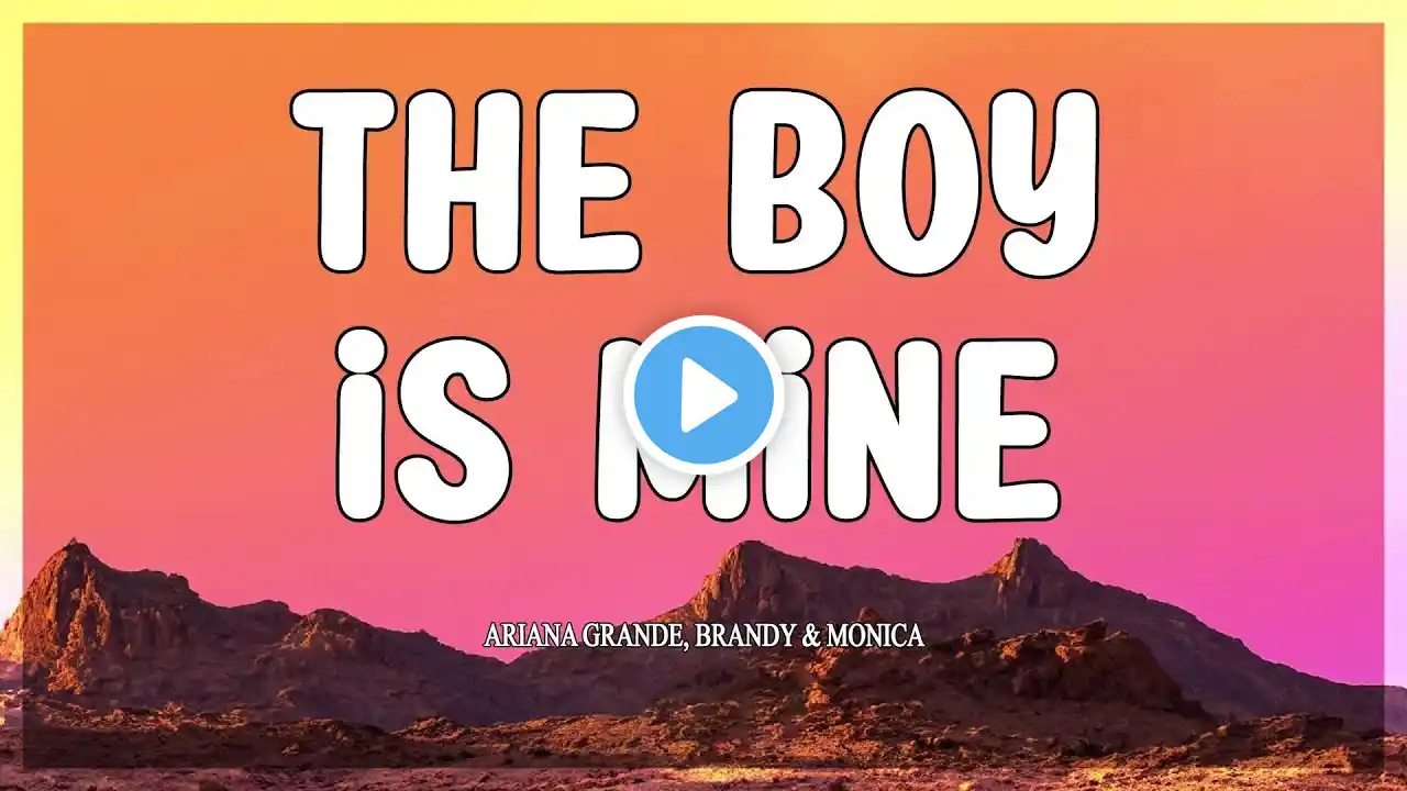 Ariana Grande, Brandy & Monica - the boy is mine (Lyrics)