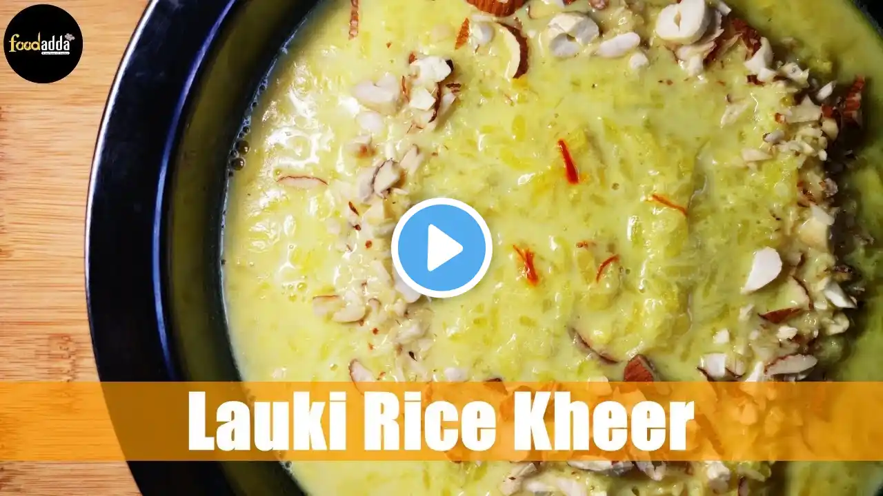 Nutrition Rich Lauki Chawal ki kheer | Age 1+ | लौकी चावल की खीर #foodaddarecipe