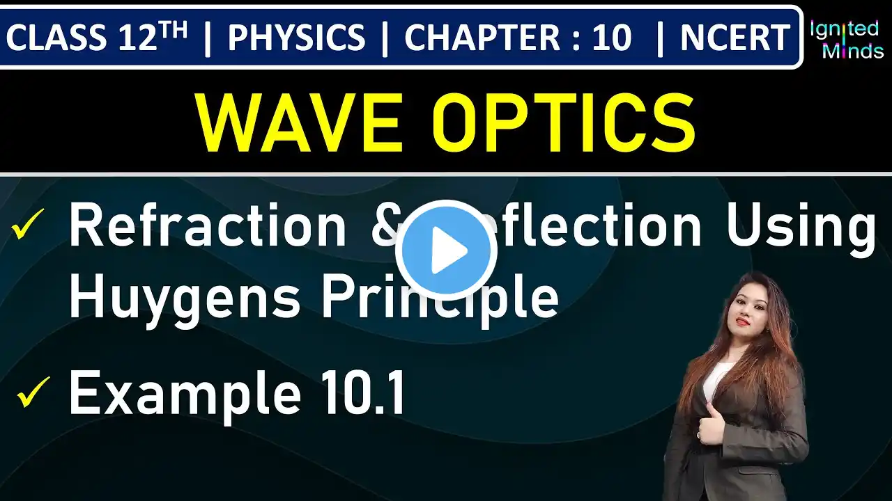 Class 12th Physics | Refraction and Reflection Using Huygens Principle | Example 10.1 | Chapter 10