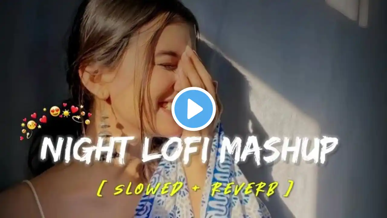 Night  relax Lofi Mashups 🥰❤️|| Lyricsayss #slowedandreverb #mashup #lofisongs