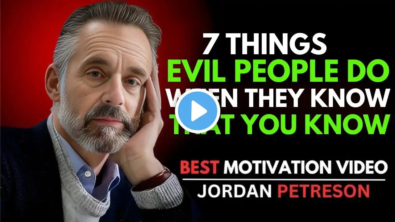 7 Things Evil People Do When They Know That You Know | Jordan Peterson Best Speech