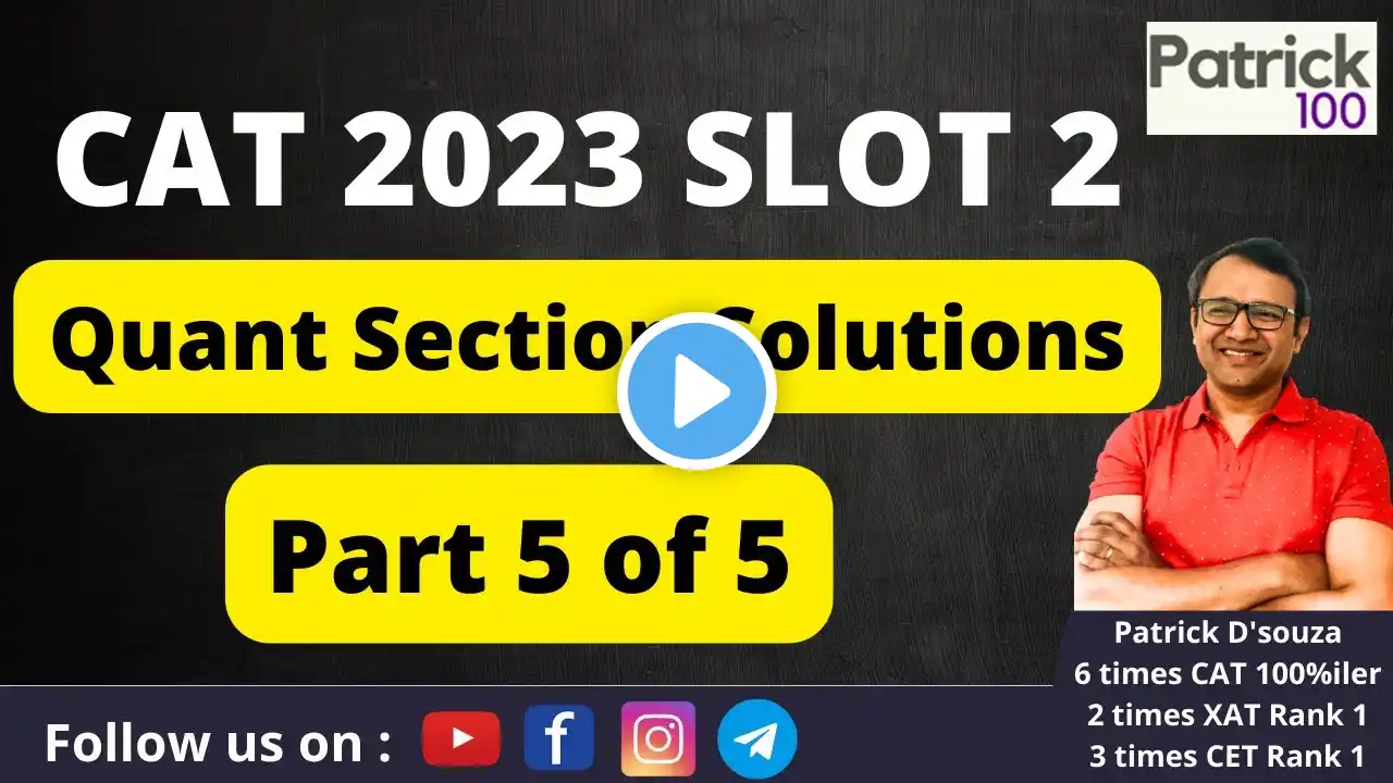 Quant Solutions of CAT 2023 Slot 2 | Part  5 | CAT PYQ Solved | Patrick Dsouza | 6 times CAT 100%ile