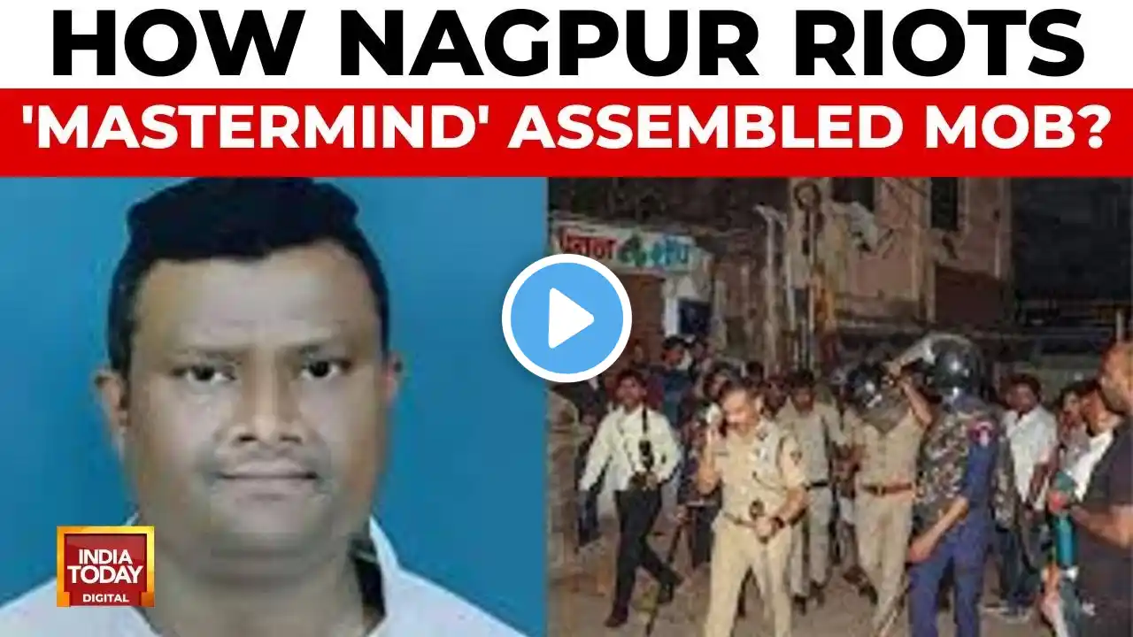 Nagpur Riots: MDP Leader Faheem Khan Named As Mastermind Behind Violence | India Today