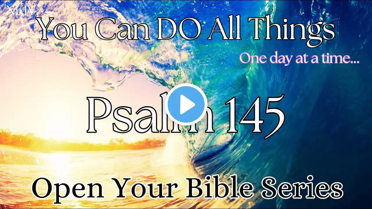 NKJV READ THE BIBLE Psalm 145: A Song of God’s Majesty and Love