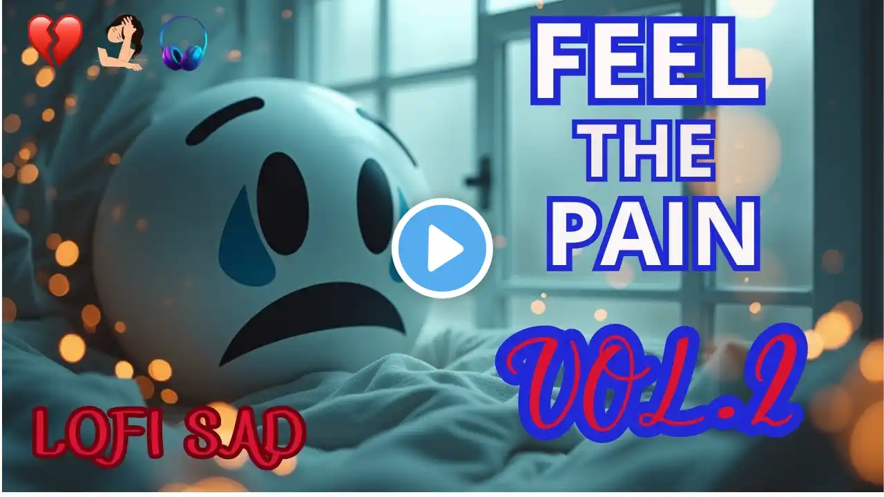 FEEL THE PAIN VOL2 | SAD 🥺 LOFI MASHUP 2024 | SUPERHIT SAD 💔 HINDI SONGS | SLOW + REVERB #sad #song