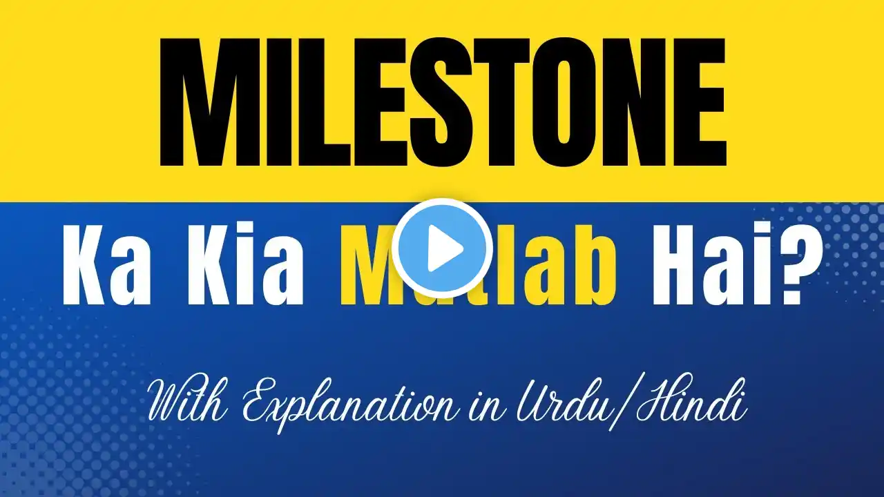 Milestone Meaning in Hindi | 'Milestone Ka Kya Matlab Hota Hai' | Hindi/Urdu Explanation Included