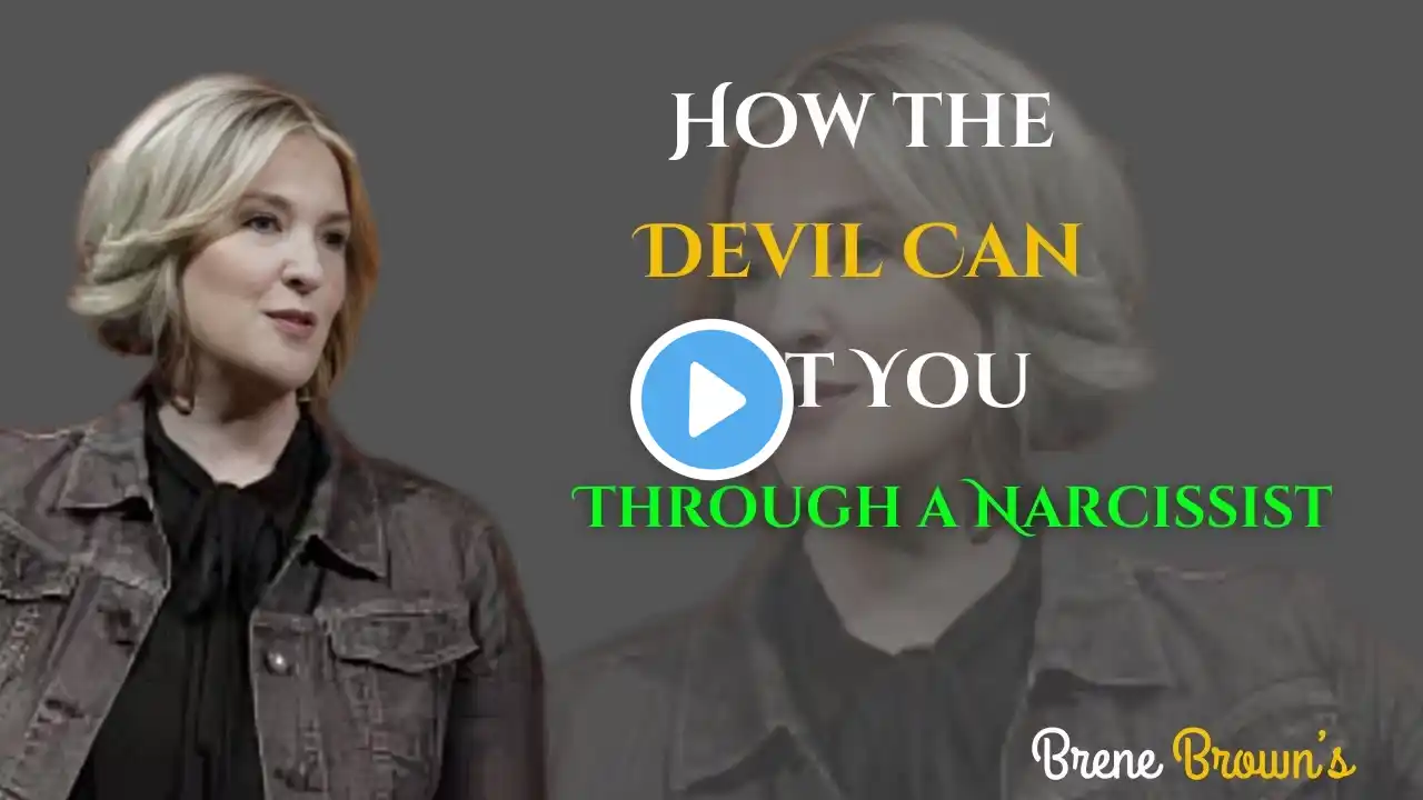 How the Devil Can Get You Through a Narcissist || Brene Brown || #npdabuse #npdawareness