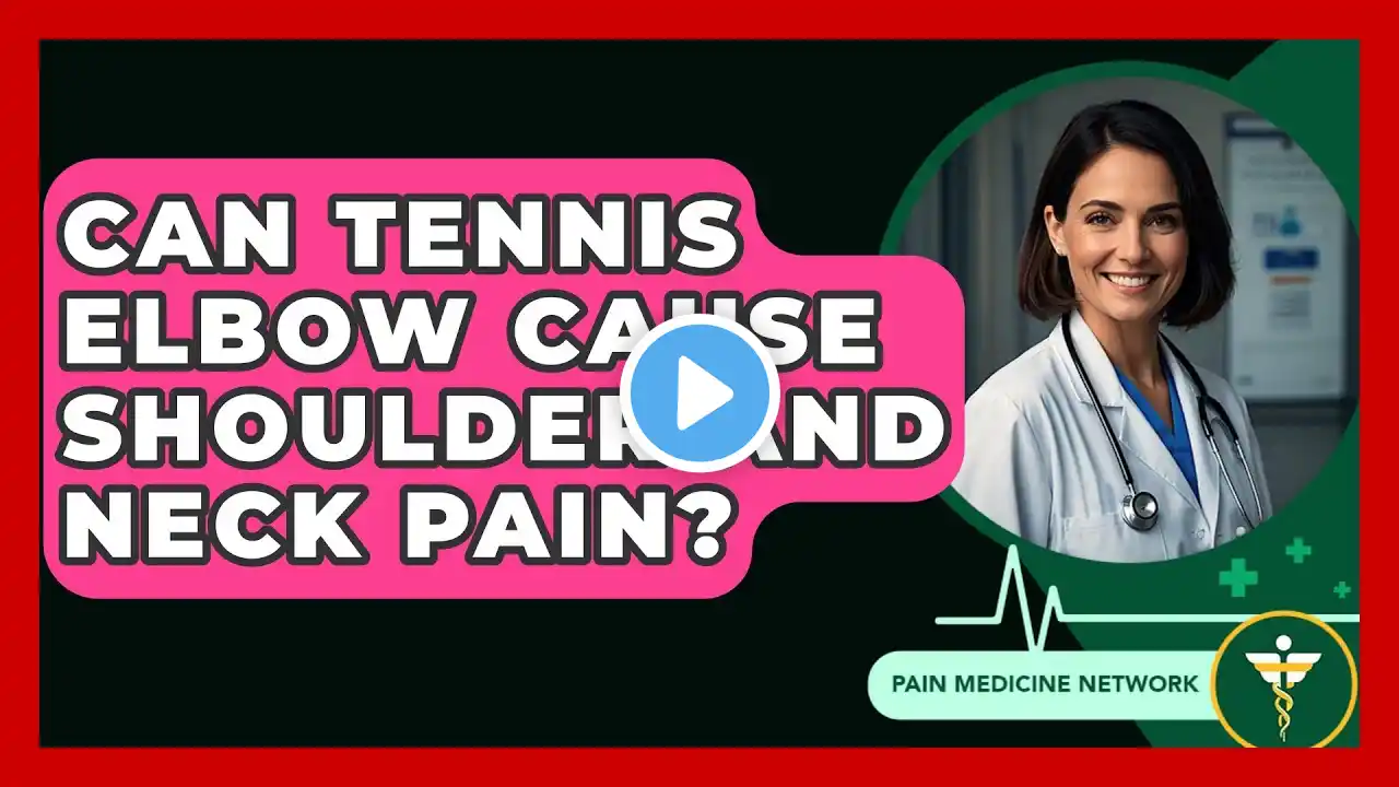 Can Tennis Elbow Cause Shoulder And Neck Pain? - Pain Medicine Network