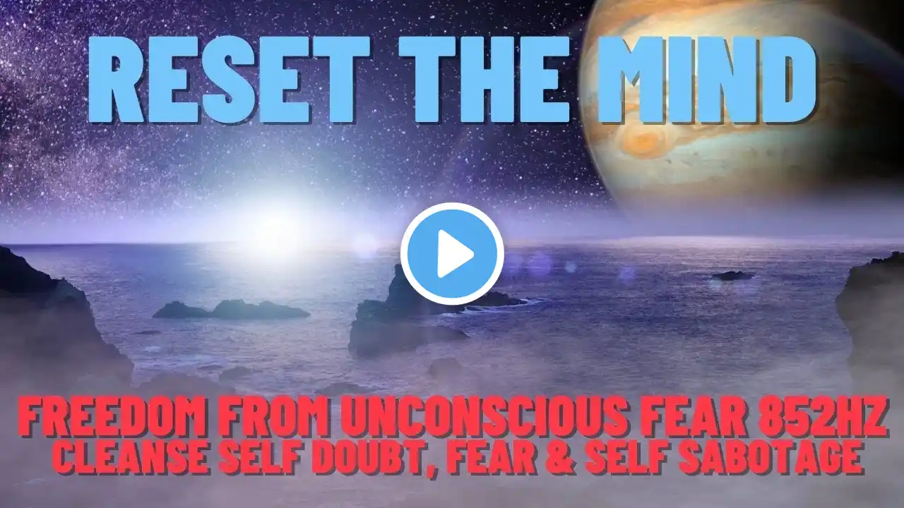GET RID OF Mental Blocks Reset The Mind Cleanse Self Doubt Fear & Self Sabotage