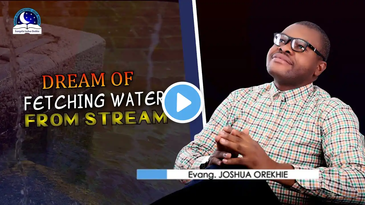 Dream of Fetching Water from Stream - Spiritual Meaning and Biblical Message