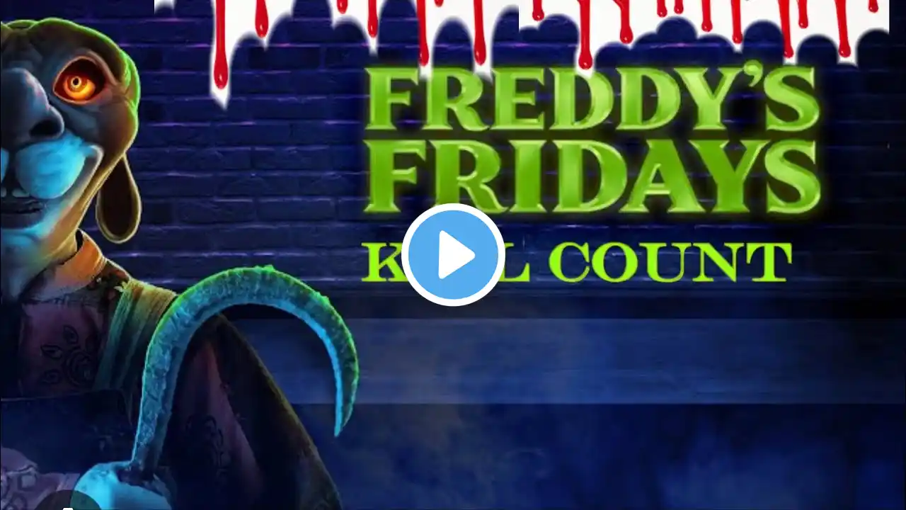 Freddy’s Friday (2023) Kill Count - SO1