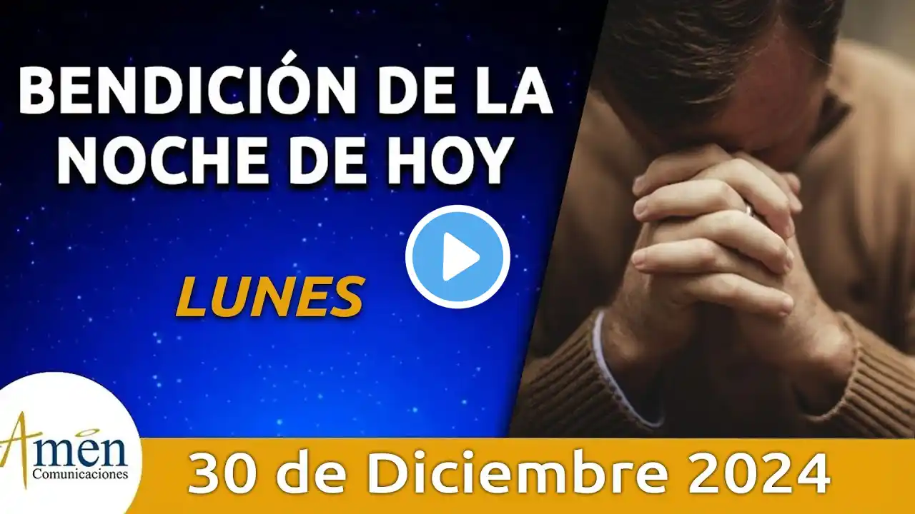 Bendición Noche de Hoy Lunes 30 Diciembre 2024 l Padre Carlos Yepes Evangelio