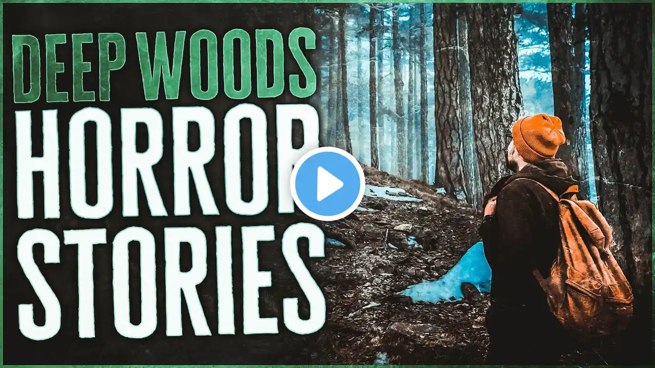 6 Scary Deep Woods Horror Stories