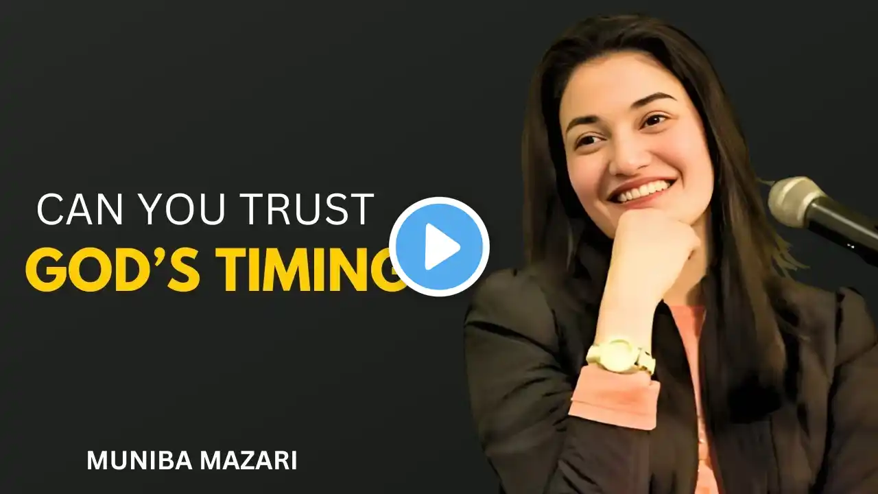 CAN YOU TRUST GOD'S TIMING - Muniba Mazari | Powerfull Motivational Speech