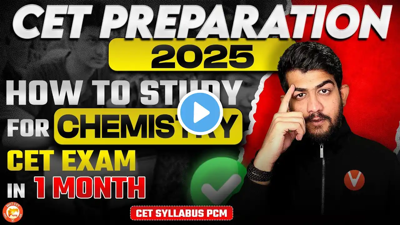 MHTCET 2025 Preparation | How To Study For Chemistry Exam In less than 1 Month | CET Syllabus PCM