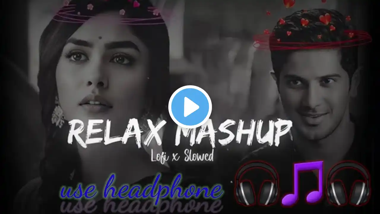 Mixed hindi songs Relax Mashup loffi slowed +reverb