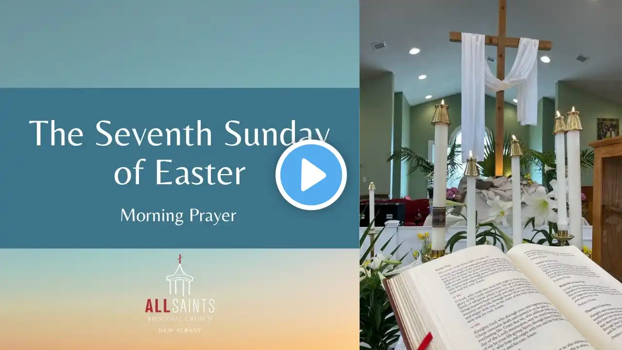 The Seventh Sunday of Easter - 10:00 AM - May 22nd, 2022