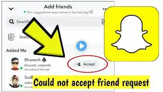 How To Fix Snapchat App Could not accept friend request Problem Solved