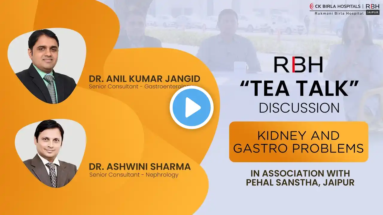 Tea Talk - Discussion on Kidney & Gastro Problems | Dr. Anil Jangid & Ashwini Sharma | RBH Jaipur