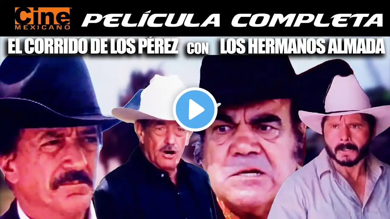 El Corrido De Los Pérez | Tierra de Sangre | Hermanos Almada | Película Completa