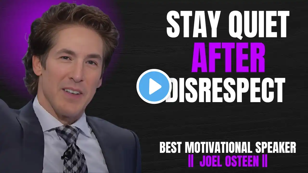 STAY QUIET AFTER DISRESPECT - BEST SPEECH || JOEL OSTEEN MOTIVATION ||