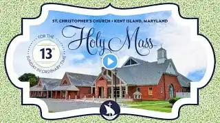 Holy Mass for The Thirteenth Sunday in Ordinary Time || June 26, 2022