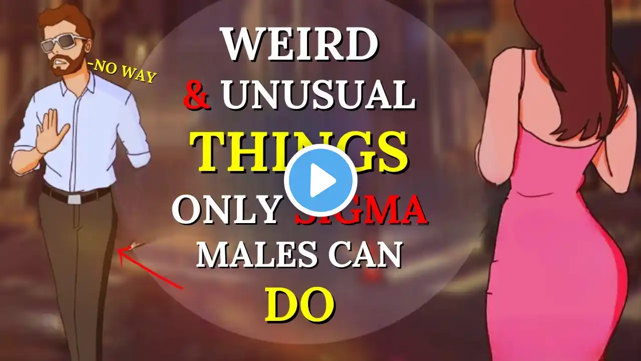 8 Weirdest Things About Sigma Males No One is Talking About
