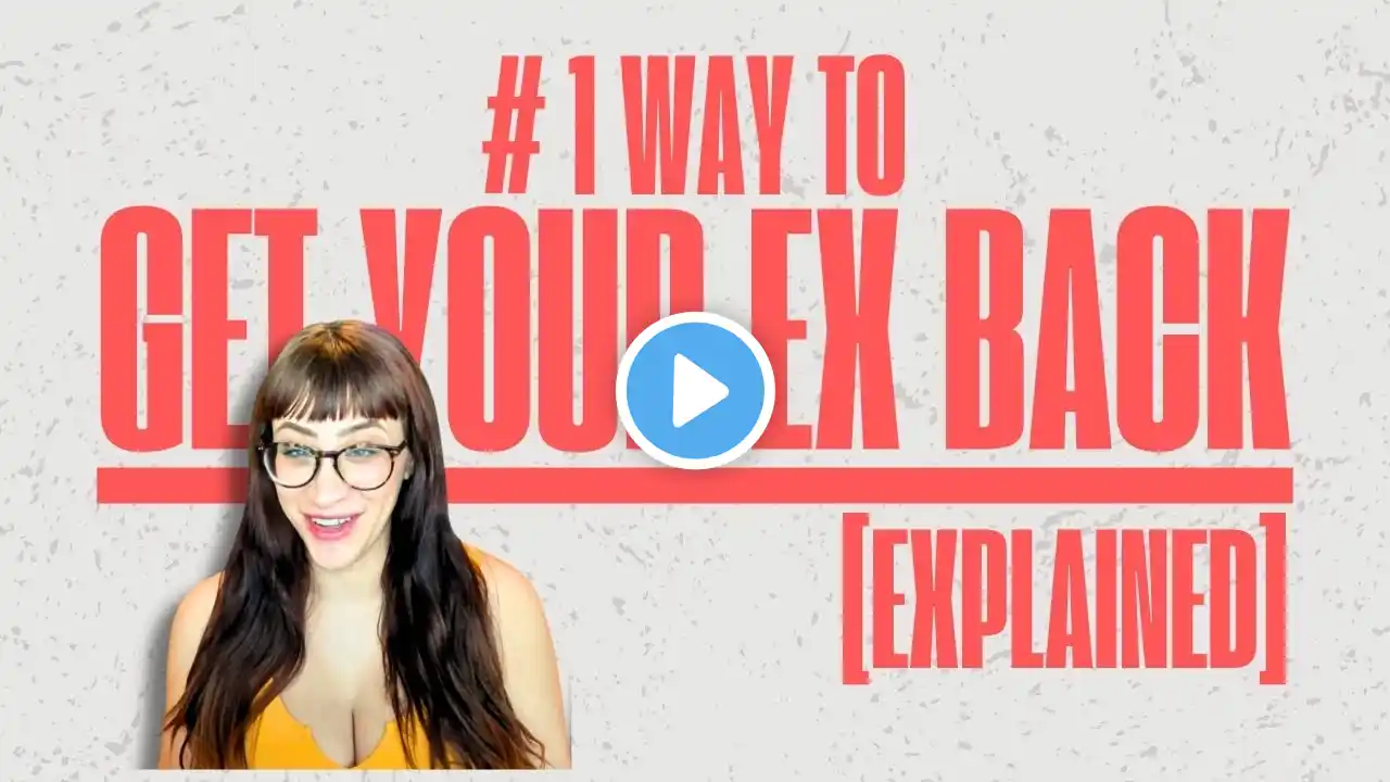 #1 Way to GET YOUR EX BACK – Explained!