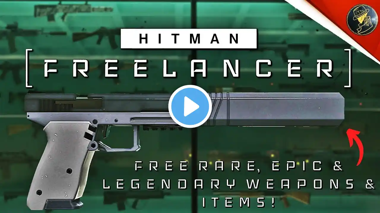 HITMAN Freelancer | Free Rare, Epic & Legendary Weapons & Items You Can Find | All Maps