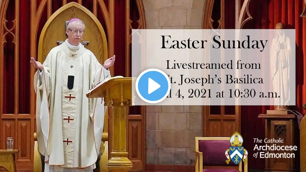 Live: Easter Sunday Mass at St. Joseph's Basilica (April 4, 2021) | @ArchEdmonton