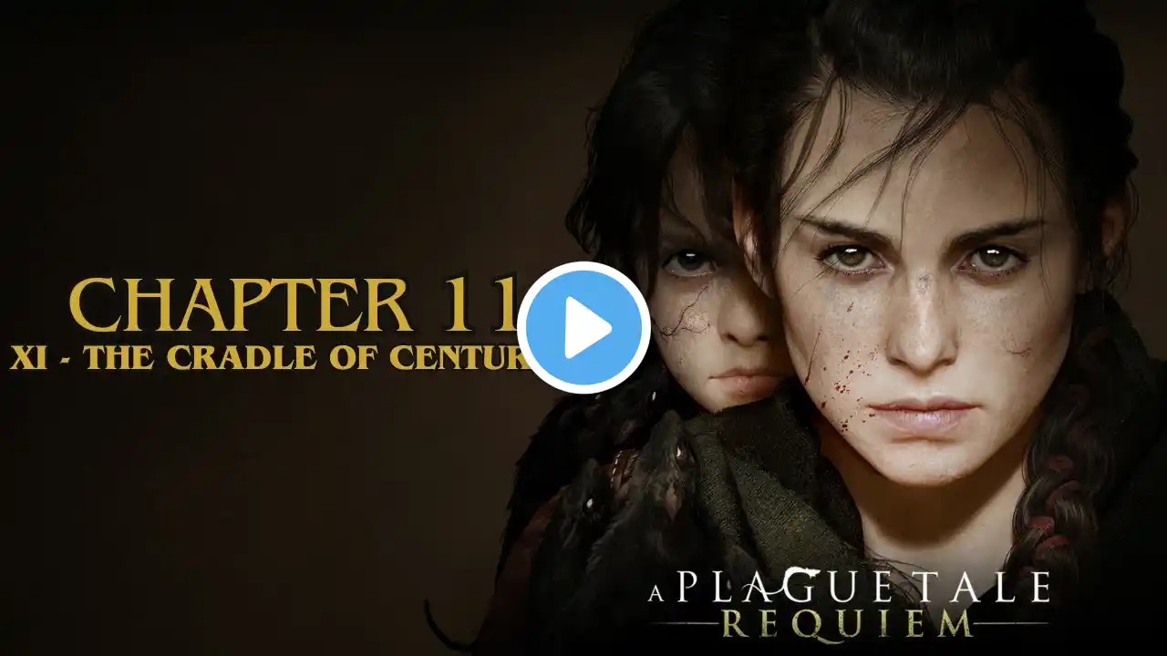 A Plague Tale Requiem Chapter 11 | XI - The Cradle Of Centuries