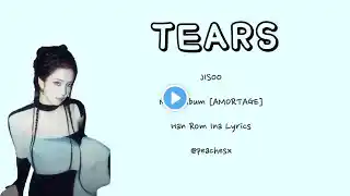 JISOO (지수) 'TEARS' ColorCodedLyrics | Lirik Terjemahan | Han Rom Ina Lirik