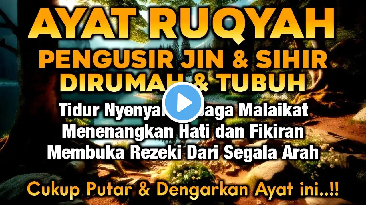 AYAT RUQYAH MERDU PENGUSIR JIN, SIHIR & SETAN DI RUMAH, TUBUH & TEMPAT USAHA CUKUP PUTAR SETIAP HARI