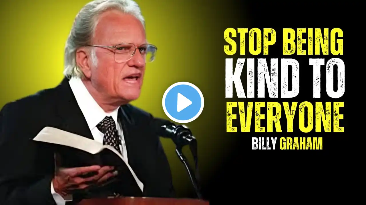 Stop Being Kind to Everyone | Billy Graham Motivational Speech