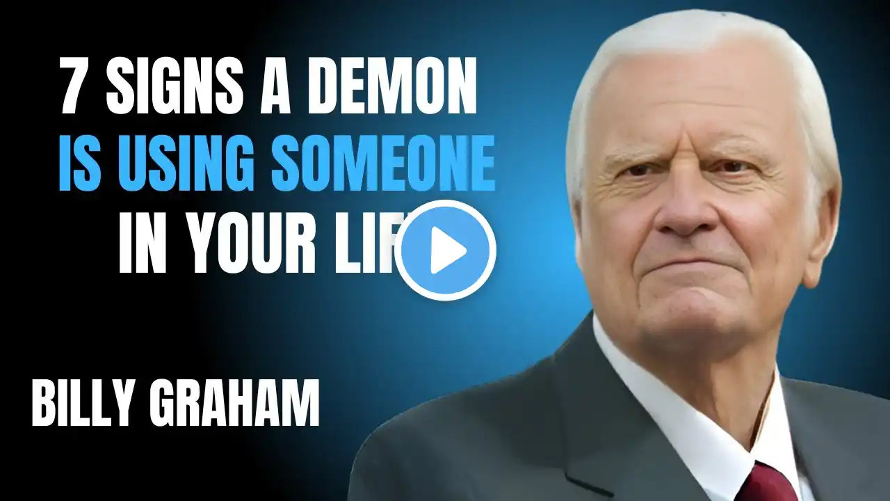 7 SIGNS A DEMON IS USING SOMEONE IN YOUR LIFE | BILLY GRAHAM MOTIVATIONAL SPEECH