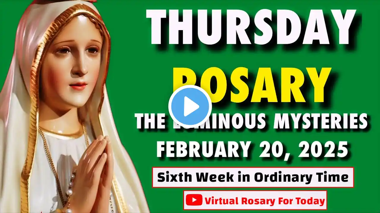 HOLY ROSARY TODAY đź’š THURSDAY, FEBRUARY 20, 2025 đź’š LUMINOUS MYSTERIES OF THE ROSARY VIRTUAL ROSARY