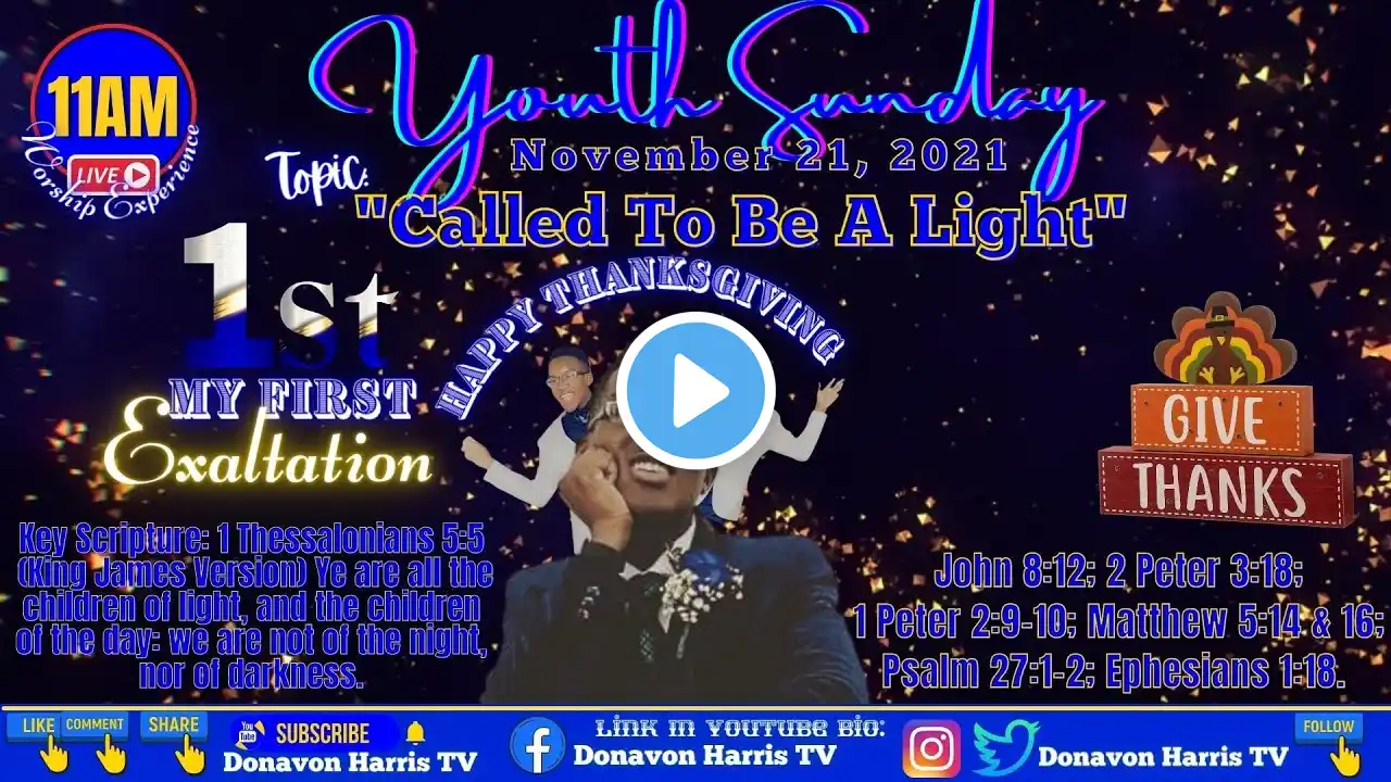 Youth Sunday-11/21/2021 I 11AM | Thanksgiving Service | Exaltation: "Called To Be A Light" | DHM