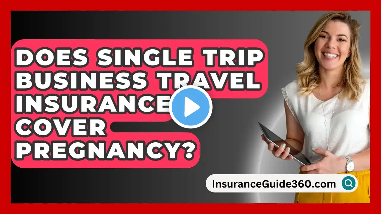 Does Single Trip Business Travel Insurance Cover Pregnancy? -  InsuranceGuide360.com